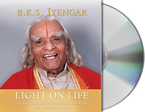 9781593977870: Light on Life: The Yoga Way to Wholeness, Inner Peace, And Ultimate Freedom
