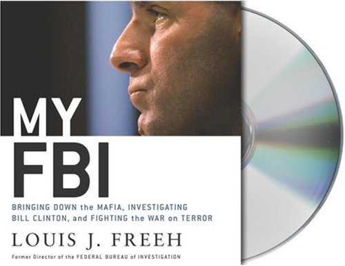 Imagen de archivo de My FBI: Bringing Down the Mafia, Investigating Bill Clinton, and Fighting the War on Terror a la venta por Green Street Books