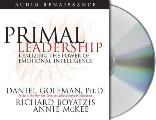 Primal Leadership: Realizing the Power of Emotional Intelligence (Leading with Emotional Intelligence) (9781593979294) by Goleman Ph.D., Prof. Daniel; Boyatzis, Richard; McKee, Annie