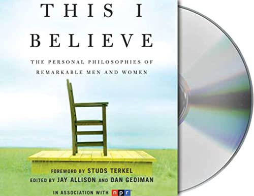 Imagen de archivo de This I Believe: The Personal Philosophies of Remarkable Men and Women a la venta por SecondSale