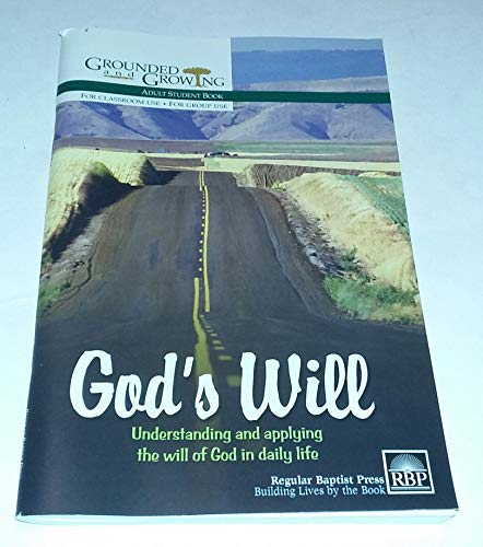 Imagen de archivo de God's Will: Understanding and Applying the Will of God in Daily Life (Adult Student Book) a la venta por Better World Books