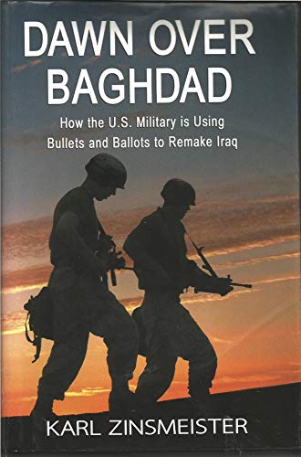 Beispielbild fr Dawn Over Baghdad: How the US Military Is Using Bullets and Ballots to Remake Iraq zum Verkauf von Kennys Bookshop and Art Galleries Ltd.