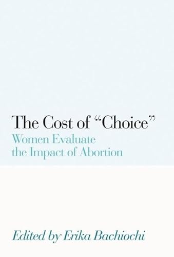 Stock image for The Cost of Choice: Women Evalute the Impact of Abortion for sale by Priceless Books