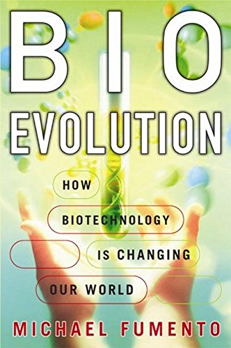 9781594030574: Bioevolution: How Biotechnology is Changing Our World