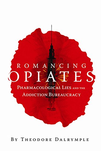 Stock image for Romancing Opiates : Pharmacological Lies and the Addiction Bureaucracy for sale by Better World Books: West
