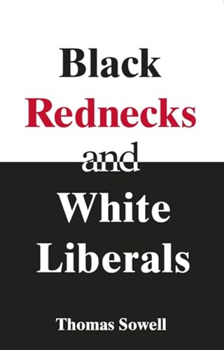 thomas sowell white liberals and black rednecks thomas sowell white liberals and black rednecks