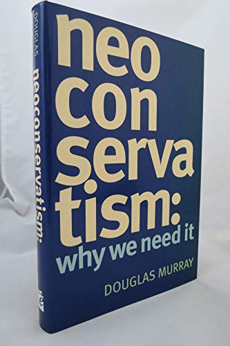 9781594031472: Neoconservatism: Why We Need It