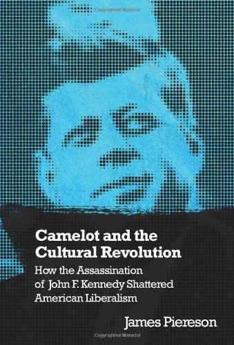 Stock image for Camelot and the Cultural Revolution : How the Assassination of John F. Kennedy Shattered American Liberalism for sale by Better World Books