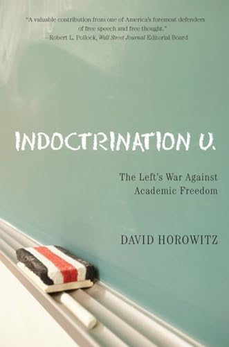 Stock image for Indoctrination U : The Lefts War Against Academic Freedom for sale by Better World Books