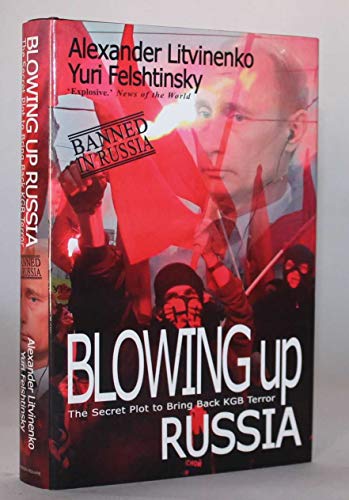 Stock image for Blowing Up Russia: The Secret Plot to Bring Back KGB Terror for sale by Browse Awhile Books