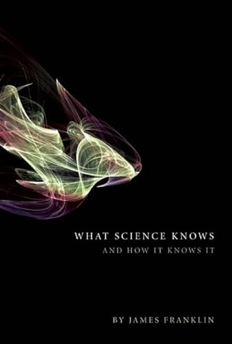 Beispielbild fr What Science Knows : And How It Knows It zum Verkauf von Better World Books