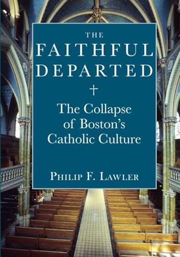 Beispielbild fr The Faithful Departed: The Collapse of Boston�s Catholic Culture zum Verkauf von Wonder Book