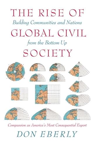 Beispielbild fr The Rise of Global Civil Society: Building Communities and Nations from the Bottom Up zum Verkauf von Wonder Book