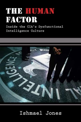 Beispielbild fr The Human Factor: Inside the CIA's Dysfunctional Intelligence Culture: A History zum Verkauf von WorldofBooks