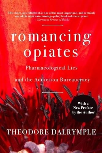 Beispielbild fr Romancing Opiates: Pharmacological Lies and the Addiction Bureaucracy zum Verkauf von SecondSale