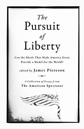 Beispielbild fr The Pursuit of Liberty: Can the Ideals that Made America Great Provide a Model for the World? zum Verkauf von The Book Cellar, LLC