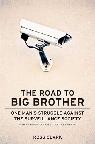 Stock image for The Road to Big Big Brother: One Man�s Struggle against the Surveillance Society for sale by Wonder Book