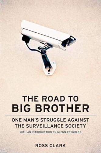 9781594032486: The Road to Big Big Brother: One Man s Struggle against the Surveillance Society