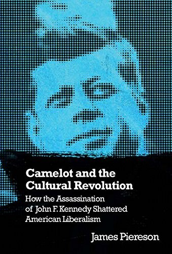 Stock image for Camelot and the Cultural Revolution : How the Assassination of John F. Kennedy Shattered American Liberalism for sale by Better World Books