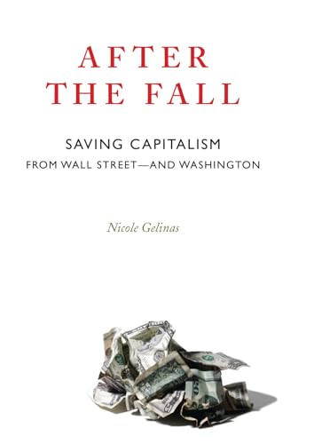 Imagen de archivo de After the Fall : Saving Capitalism from Wall Street and Washington a la venta por Better World Books