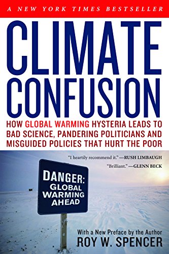 Imagen de archivo de Climate Confusion: How Global Warming Hysteria Leads to Bad Science, Pandering Politicians and Misguided Policies That Hurt the Poor a la venta por ZBK Books