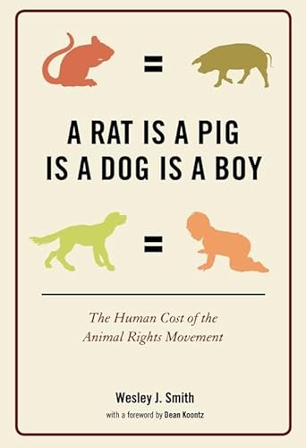 Beispielbild fr A Rat Is a Pig Is a Dog Is a Boy : The Human Cost of the Animal Rights Movement zum Verkauf von Better World Books