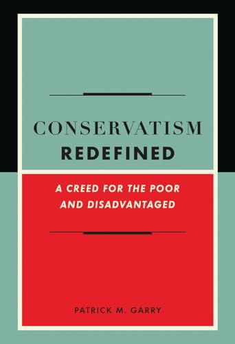 Beispielbild fr Conservatism Redefined : A Creed for the Poor and Disadvantaged zum Verkauf von Better World Books