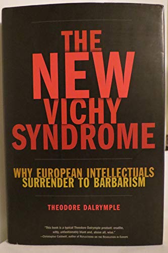 Beispielbild fr The New Vichy Syndrome: Why European Intellectuals Surrender to Barbarism zum Verkauf von SecondSale