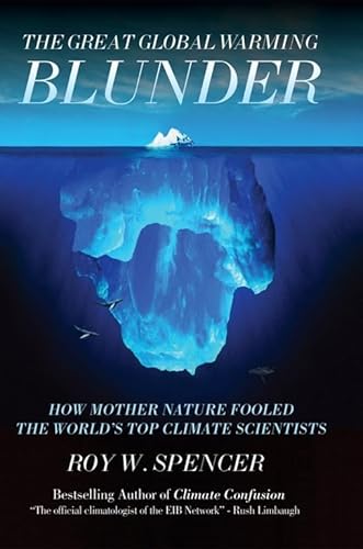 The Great Global Warming Blunder: How Mother Nature Fooled the World's Top Climate Scientists (Encounter Broadsides) (9781594033735) by Spencer, Roy W