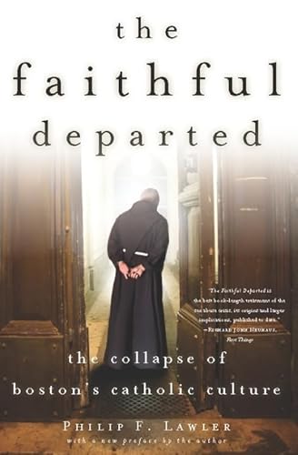 Stock image for The Faithful Departed : The Collapse of Boston's Catholic Culture for sale by Better World Books