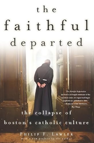 9781594033742: The Faithful Departed: The Collapse of Boston's Catholic Culture