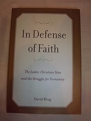 Beispielbild fr In Defense of Faith : The Judeo-Christian Idea and the Struggle for Humanity zum Verkauf von Better World Books