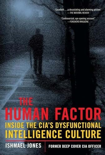 Beispielbild fr The Human Factor: Inside the CIA's Dysfunctional Intelligence Culture (Encounter Broadsides) zum Verkauf von Wonder Book