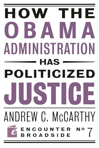 9781594034749: How the Obama Administration has Politicized Justice: Reflections on Politics, Liberty, and the State