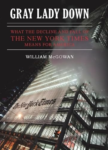 Stock image for Gray Lady Down: What the Decline and Fall of the New York Times Means for America for sale by WorldofBooks