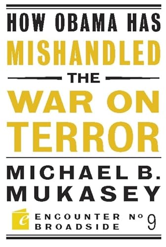 Imagen de archivo de How Obama Has Mishandled the War on Terror: Faith and Feeling in a World Besieged (Encounter Broadsides) a la venta por Book Outpost