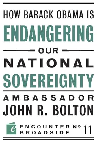 9781594034916: How Barack Obama is Endangering our National Sovereignty: How Global Warming Hysteria Leads to Bad Science, Pandering Politicians and Misguided Policies That: 11 (Encounter Broadsides)