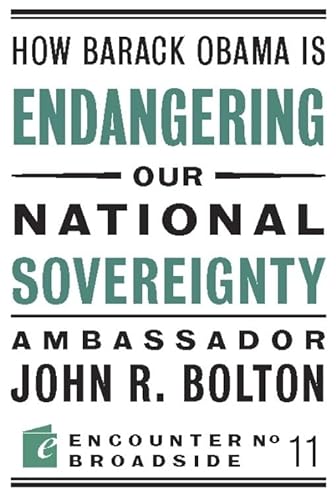 9781594034916: How Barack Obama is Endangering our National Sovereignty: How Global Warming Hysteria Leads to Bad Science, Pandering Politicians and Misguided Policies That (Encounter Broadsides)