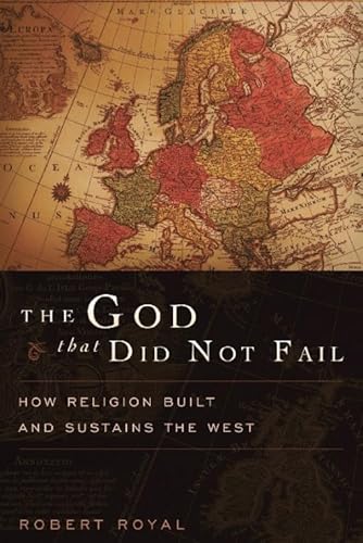 Imagen de archivo de The God That Did Not Fail: How Religion Built and Sustains the West a la venta por Wonder Book