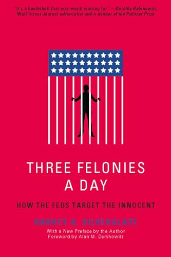 Three Felonies A Day: How the Feds Target the Innocent