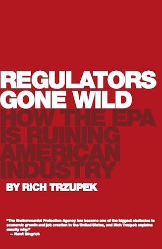 Beispielbild fr Regulators Gone Wild: How the EPA is Ruining American Industry zum Verkauf von Wonder Book