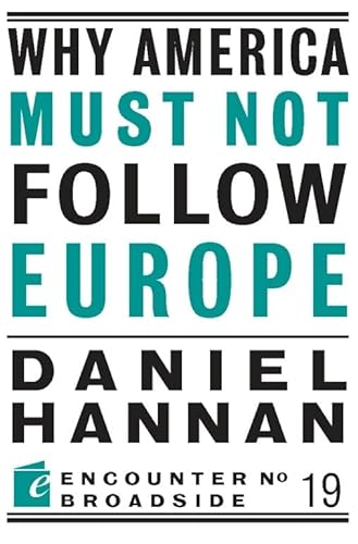 Beispielbild fr Why America Must Not Follow Europe (Encounter Broadsides) zum Verkauf von Wonder Book