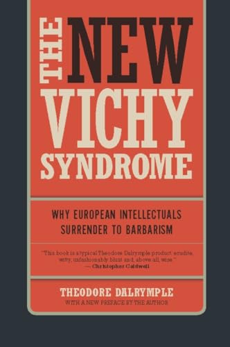 Stock image for The New Vichy Syndrome: Why European Intellectuals Surrender to Barbarism for sale by Regent College Bookstore
