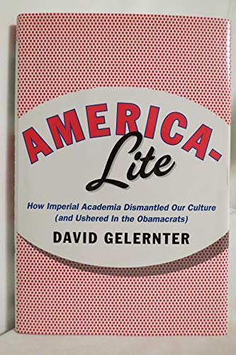 Stock image for America-Lite: How Imperial Academia Dismantled Our Culture (and Ushered In the Obamacrats) for sale by Wonder Book