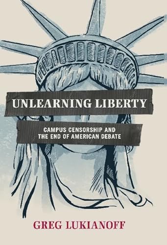 9781594036354: Unlearning Liberty: Campus Censorship and the End of American Debate