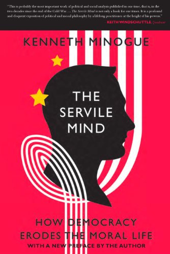 Beispielbild fr The Servile Mind: How Democracy Erodes the Moral Life zum Verkauf von THE SAINT BOOKSTORE