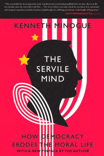 9781594036361: The Servile Mind: How Democracy Erodes the Moral Life