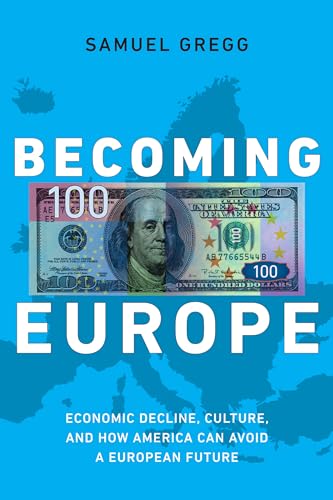 Stock image for Becoming Europe : Economic Decline, Culture, and How America Can Avoid a European Future for sale by Better World Books