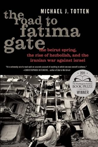 9781594036422: The Road to Fatima Gate: The Beirut Spring, the Rise of Hezbollah, and the Iranian War Against Israel