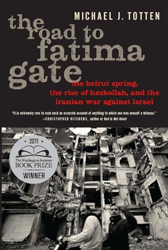 9781594036422: The Road to Fatima Gate: The Beirut Spring, the Rise of Hezbollah, and the Iranian War Against Israel